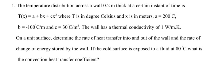 Solved 1- The temperature distribution across a wall 0.2 m | Chegg.com