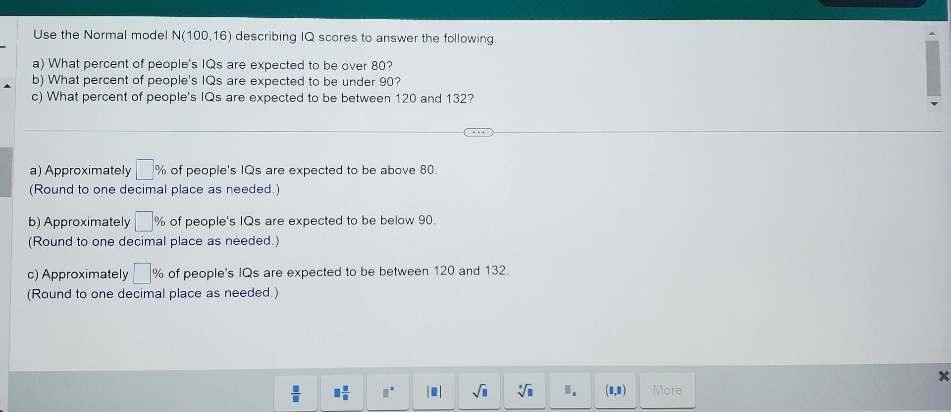 Solved Use the Normal model N(100,16) describing IQ scores | Chegg.com