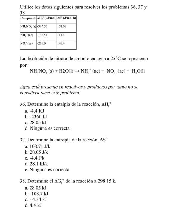 Utilice los datos siguientes para resolver los problemas \( 36,37 \mathrm{y} \) 38 La disolución de nitrato de amonio en agu