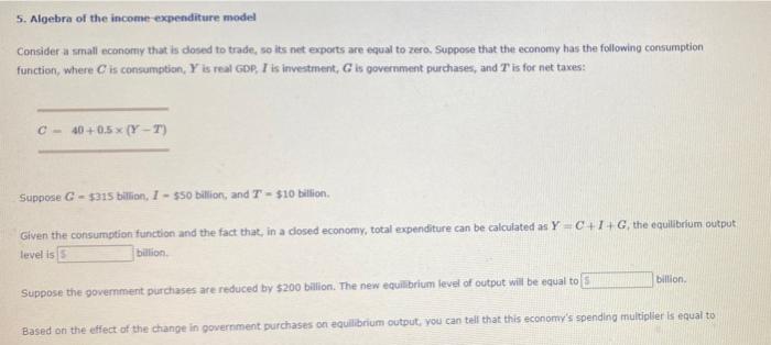 Solved 5. Algebra Of The Income Expenditure Model Consider A | Chegg.com