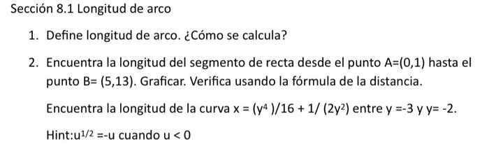 Sección \( 8.1 \) Longitud de arco 1. Define longitud de arco. ¿Cómo se calcula? 2. Encuentra la longitud del segmento de rec