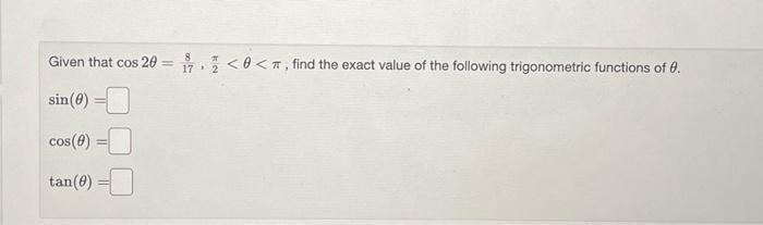 Solved Given that cos2θ=178,2π