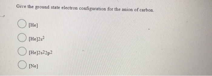 Solved Give the ground state electron configuration for the | Chegg.com
