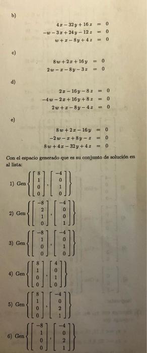 b) \[ \begin{array}{r} 4 x-32 y+16 z=0 \\ -w-3 x+24 y-12 z=0 \\ w+x-8 y+4 z=0 \end{array} \] c) \[ \begin{array}{r} 8 w+2 x+1