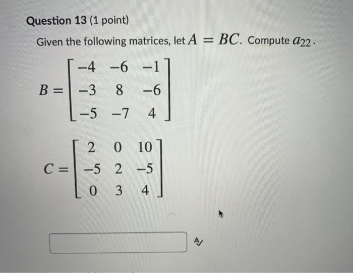 Solved Question 13 (1 point) Given the following matrices, | Chegg.com