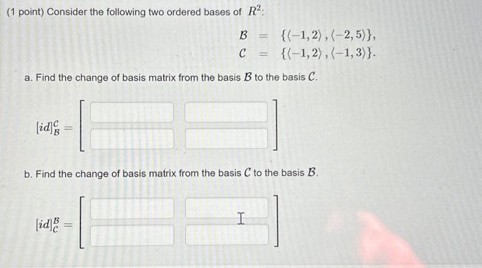 Solved (1 Point) Consider The Following Two Ordered Bases Of | Chegg.com