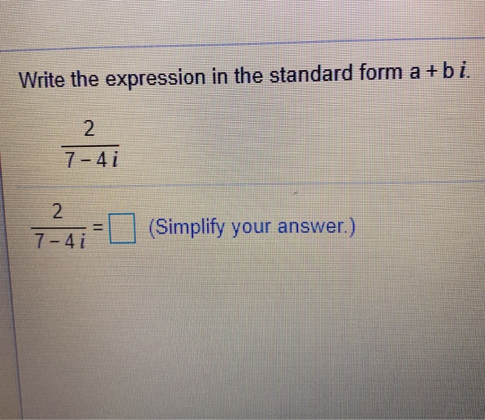 Write The Expression In Standard Form A+bi Solved Write the expression in the standard form a +bi. Tai | Chegg.com