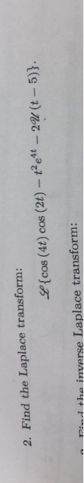 Solved 2 Find The Laplace Transform L Cos 4t Cos 2t Chegg Com