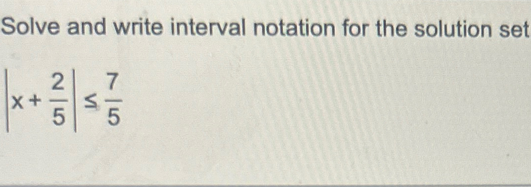 Solved Solve and write interval notation for the solution | Chegg.com