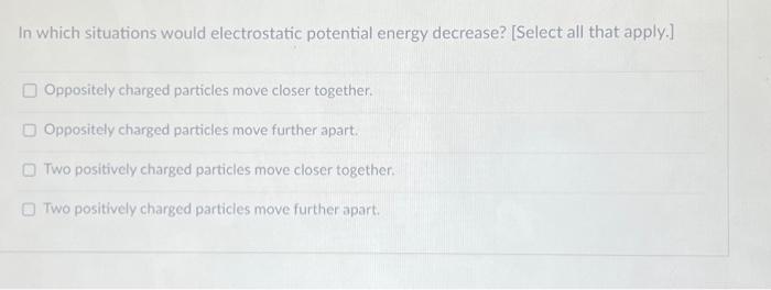 Solved In which situations would electrostatic potential | Chegg.com