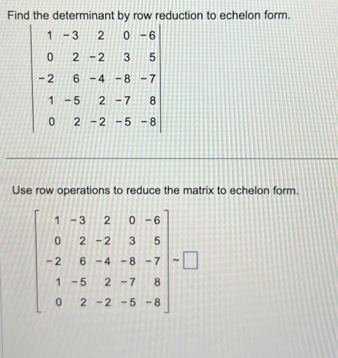 Solved Find the determinant by row reduction to echelon Chegg