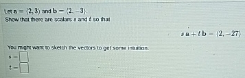 Solved Let a=(2,3) ﻿and b=(2,-3).Show that there are scalars | Chegg.com