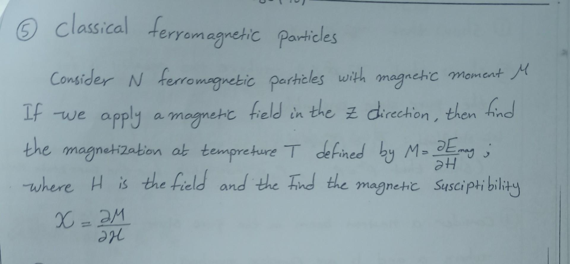 Solved (5) Classical ferromagnetic particles Consider N | Chegg.com