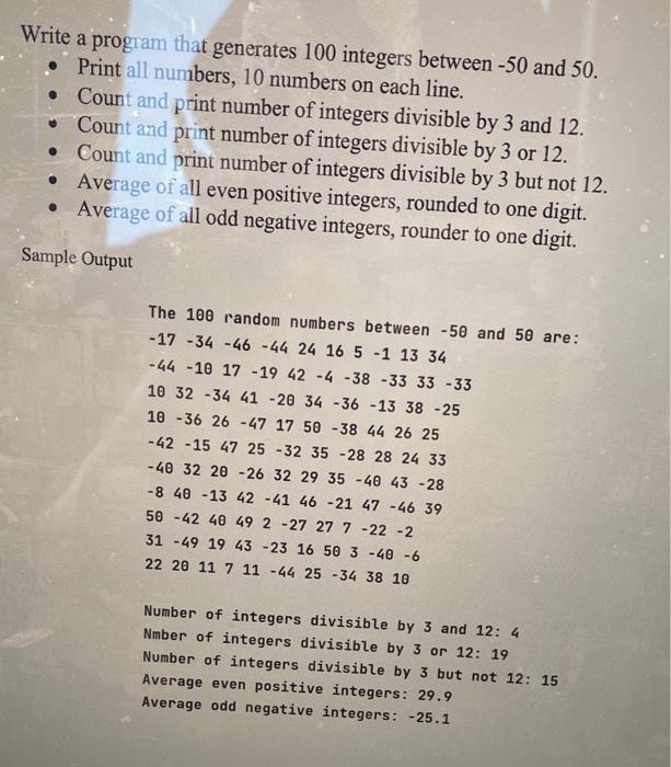 Solved Write a program that generates 100 integers between | Chegg.com