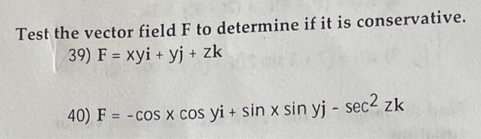 Solved Test the vector field F to determine if it is | Chegg.com