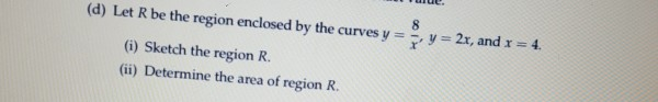 Solved 8 (d) Let R be the region enclosed by the curves y = | Chegg.com