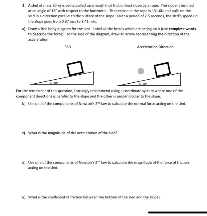 Solved 1. A sled of mass 20 kg is being pulled up a rough | Chegg.com
