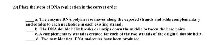 Solved 20) Place the steps of DNA replication in the correct | Chegg.com
