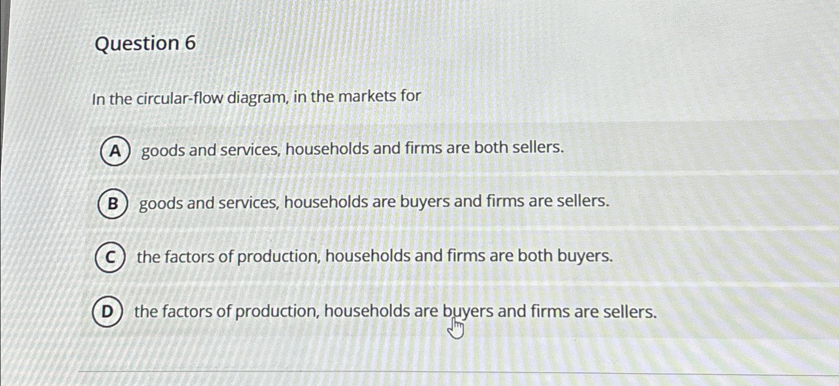 Solved Question 6In the circular-flow diagram, in the | Chegg.com