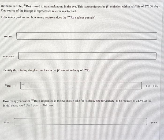 Solved Ruthenium-106 (106ru) Is Used To Treat Melanoma In 