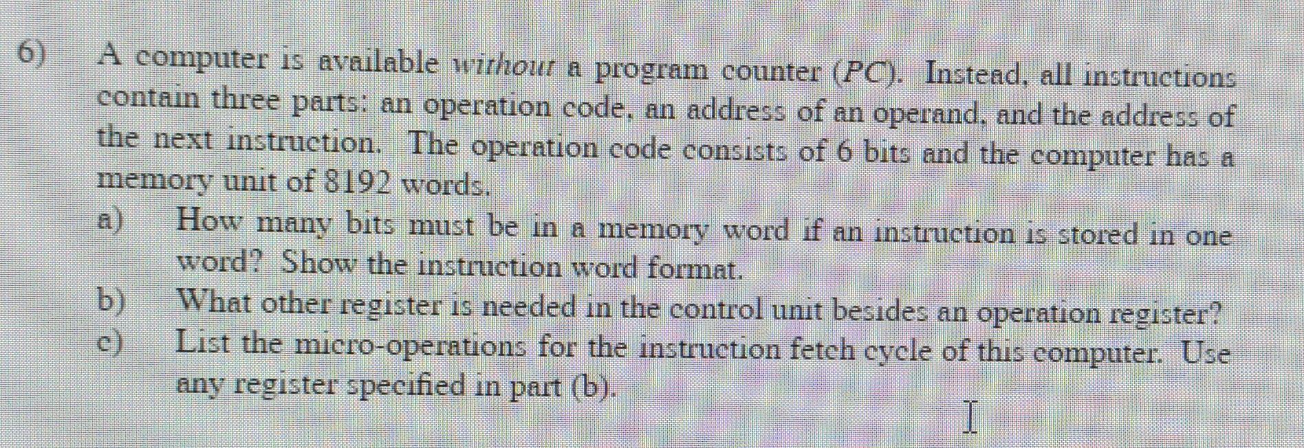 Solved 6) A computer is available without a program counter | Chegg.com