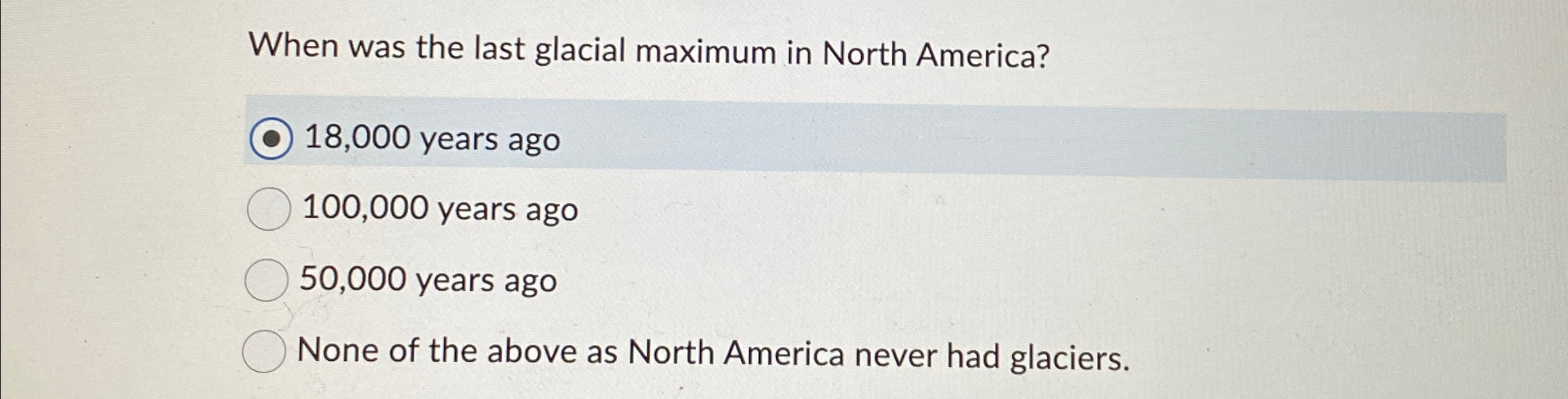 Solved When was the last glacial maximum in North