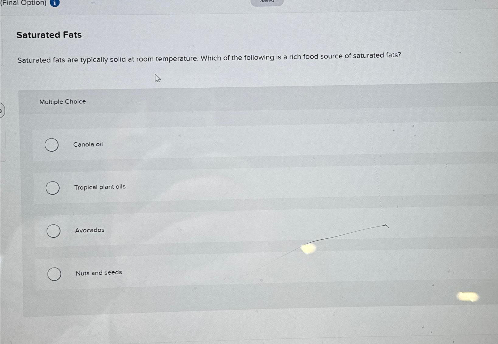 Saturated FatsSaturated fats are typically solid at