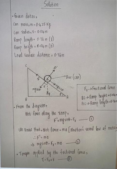 - Given datas,
can mass, \( m=0.425 \mathrm{~kg} \).
Can iadus, \( \gamma=0.04 \mathrm{~m} \)
Ramp length \( =0.76 \mathrm{~m