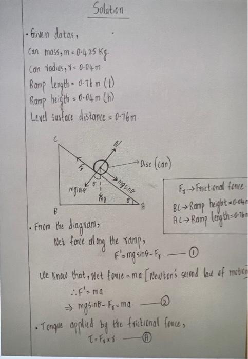 - Given datas,
can mass, \( m=0.425 \mathrm{~kg} \).
Can iadus, \( \gamma=0.04 \mathrm{~m} \)
Ramp length \( =0.76 \mathrm{~m