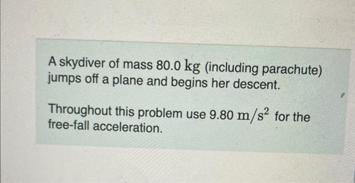 Solved A Skydiver Of Mass 80.0 Kg (including Parachute) | Chegg.com