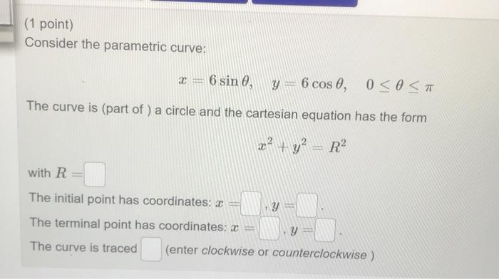 Solved 1 Point Consider The Parametric Curve X 6 Sin 0 2660