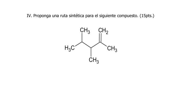 IV. Proponga una ruta sintética para el siguiente compuesto. (15pts.)