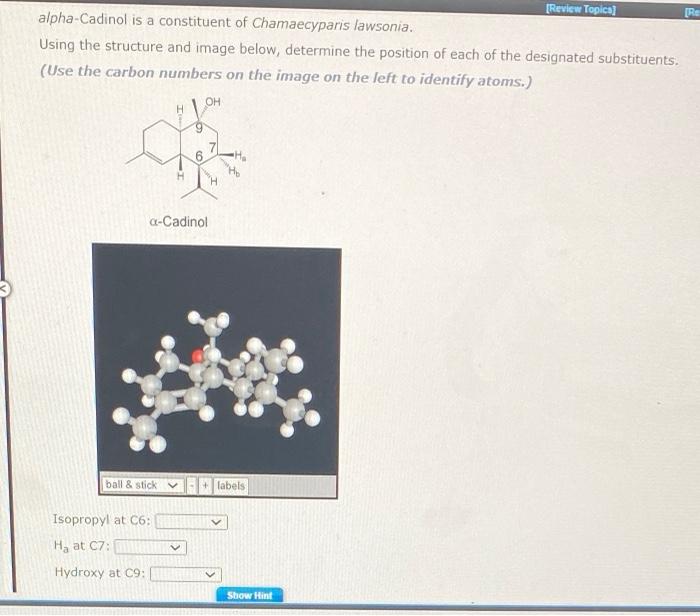 alpha-Cadinol is a constituent of Chamaecyparis lawsonia.
Using the structure and image below, determine the position of each