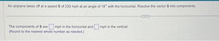 Solved An airplane takes off at a speed S of 230mph at an | Chegg.com