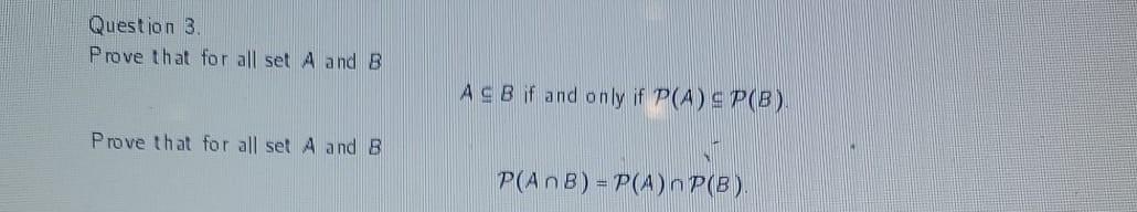 Solved Question 3 Prove that for all set A and B AC B if and | Chegg.com