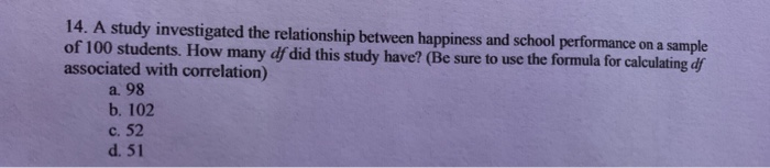 Solved 14. A study investigated the relationship between | Chegg.com