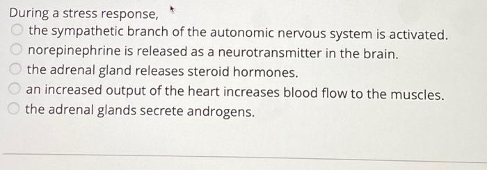 Solved During a stress response, the sympathetic branch of | Chegg.com