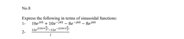 Solved No.8 Express the following in terms of sinusoidal | Chegg.com