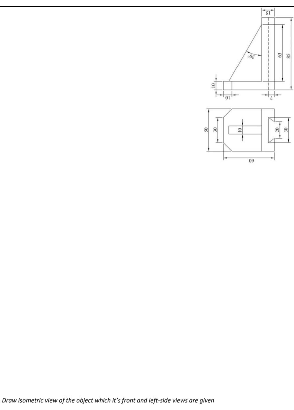 Solved Draw isometric view of the object which it's front | Chegg.com