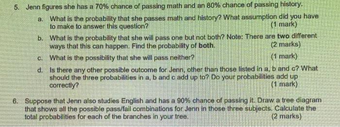 Solved 5. Jenn figures she has a 70% chance of passing math | Chegg.com