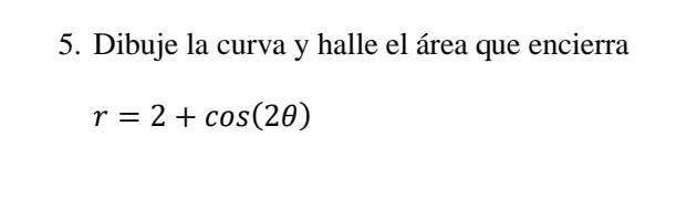 5. Dibuje la curva y halle el área que encierra \[ r=2+\cos (2 \theta) \]