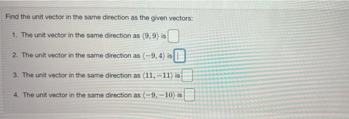 Solved Find the unit vector in the same direction as the | Chegg.com