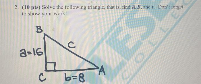 Solved 2. (10 Pts) Solve The Following Triangle, That Is, | Chegg.com