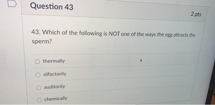 Solved Question 43 2 pts 43. Which of the following is NOT | Chegg.com