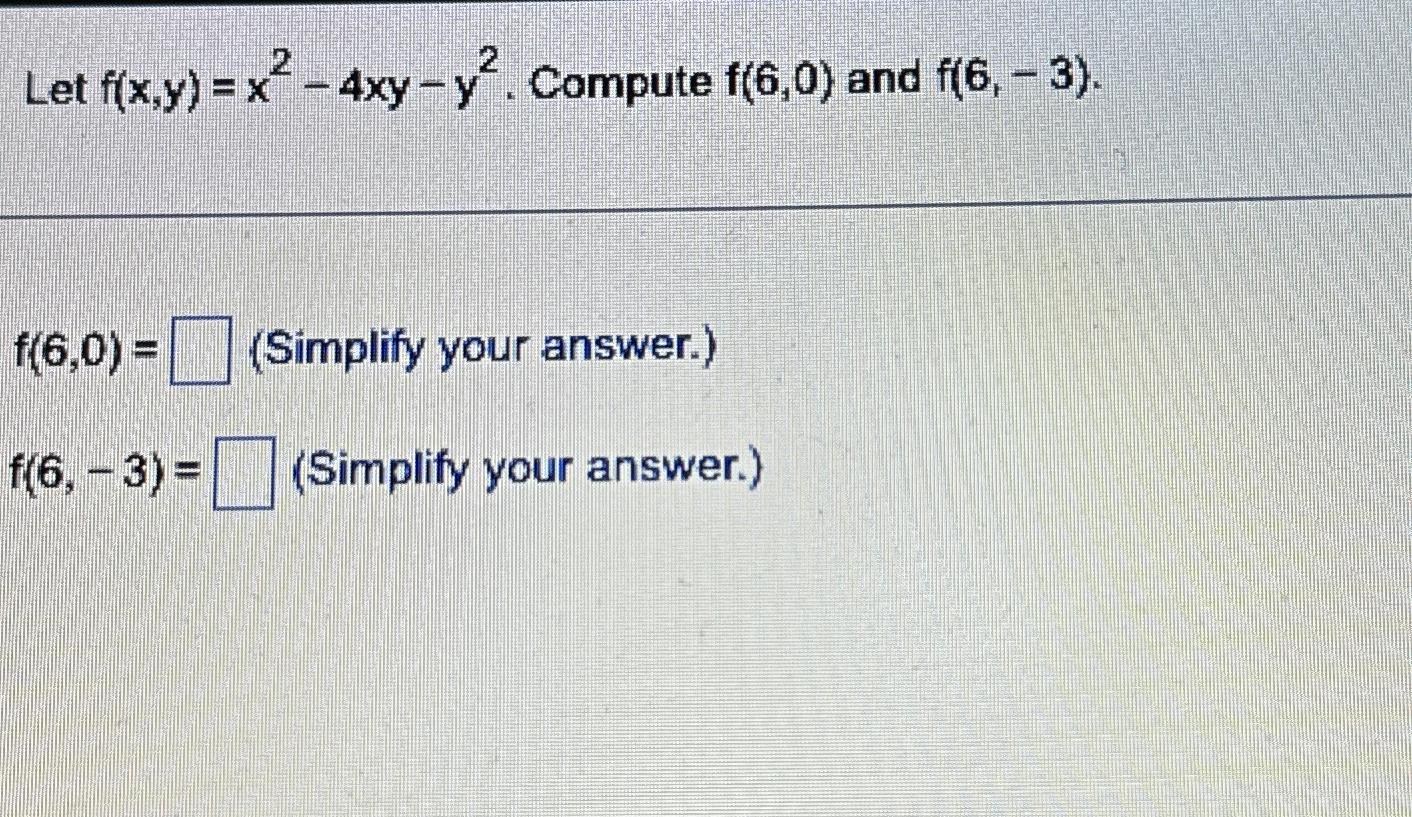 Solved Let F X Y X2 4xy Y2 ﻿compute F 6 0 ﻿and
