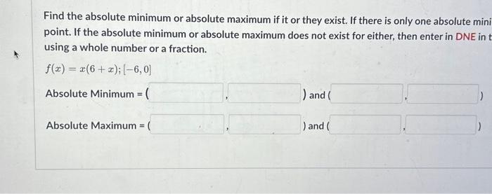 Solved Find the absolute minimum or absolute maximum if it | Chegg.com