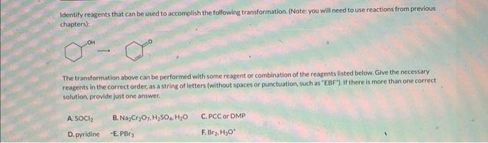 Identify reagents that can be used to accomplish the following transformation. (Note: you will need to use reactions from pre