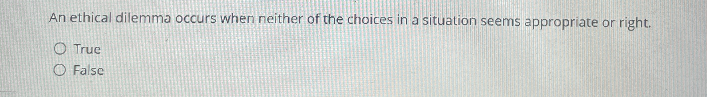 Solved An ethical dilemma occurs when neither of the choices | Chegg.com