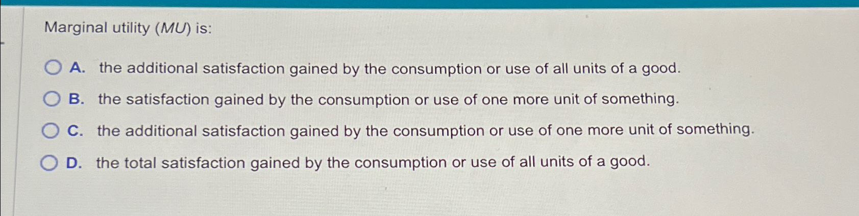 Solved Marginal utility (?MU ) ﻿is:A. ﻿the additional | Chegg.com