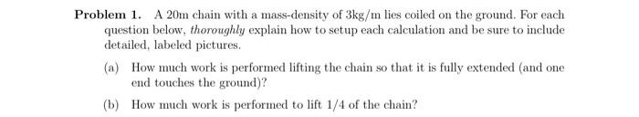 Solved Problem 1. A 20 m chain with a mass-density of 3 kg/m | Chegg.com